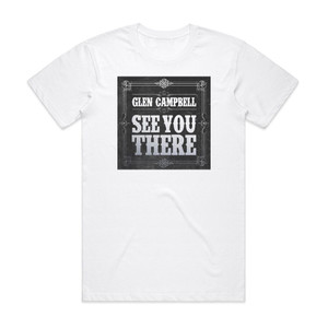 Glen Campbell See You There Album Cover T-Shirt White Glen Campbell See You There Album Cover T-Shirt White