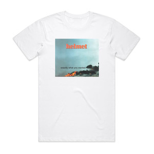 Helmet Exactly What You Wanted Album Cover T-Shirt White