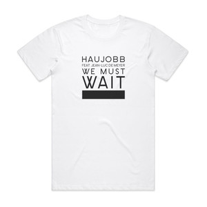 Haujobb We Must Wait Album Cover T-Shirt White