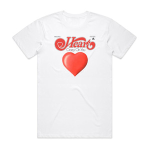 Heart Crazy On You Album Cover T-Shirt White Heart Crazy On You Album Cover T-Shirt White