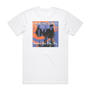 Hemingway Corner Under The Big Sky Album Cover T-Shirt White Hemingway Corner Under The Big Sky Album Cover T-Shirt White