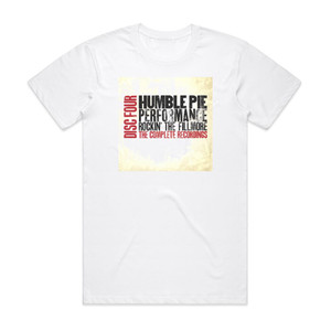 Humble Pie Performance Rockin The Fillmore The Complete Recordings 4 Album Cover T-Shirt White