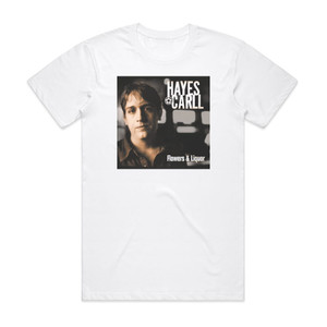 Hayes Carll Flowers And Liquor Album Cover T-Shirt White Hayes Carll Flowers And Liquor Album Cover T-Shirt White