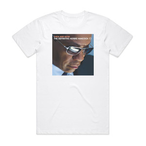 Herbie Hancock Then And Now The Definitive Album Cover T-Shirt White Herbie Hancock Then And Now The Definitive Album Cover T-Shirt White