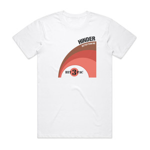 Hinder Better Than Me Hit Pack Album Cover T-Shirt White