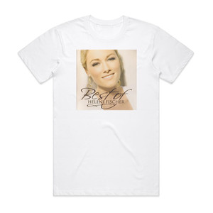 Helene Fischer Best Of Helene Fischer Album Cover T-Shirt White Helene Fischer Best Of Helene Fischer Album Cover T-Shirt White