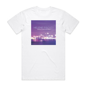Helene Fischer Atemlos Durch Die Nacht Album Cover T-Shirt White Helene Fischer Atemlos Durch Die Nacht Album Cover T-Shirt White