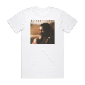 Hubert Laws Say It With Silence Album Cover T-Shirt White Hubert Laws Say It With Silence Album Cover T-Shirt White