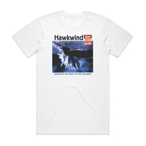 Hawkwind Bring Me The Head Of Yuri Gagarin 1 Album Cover T-Shirt White Hawkwind Bring Me The Head Of Yuri Gagarin 1 Album Cover T-Shirt White
