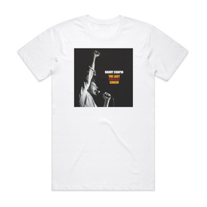 Harry Chapin The Last Protest Singer Album Cover T-Shirt White Harry Chapin The Last Protest Singer Album Cover T-Shirt White
