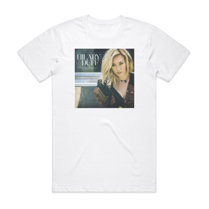 Hilary Duff Chasing The Sun Album Cover T-Shirt White Hilary Duff Chasing The Sun Album Cover T-Shirt White