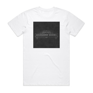 Home Free Helplessly Hoping Album Cover T-Shirt White Home Free Helplessly Hoping Album Cover T-Shirt White