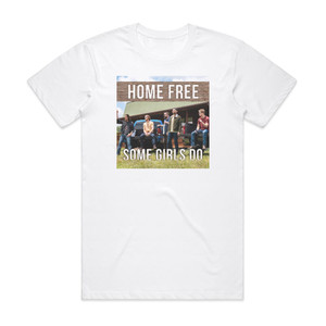 Home Free Some Girls Do Album Cover T-Shirt White