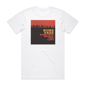 Home Free Everybody Walkin This Land Album Cover T-Shirt White Home Free Everybody Walkin This Land Album Cover T-Shirt White