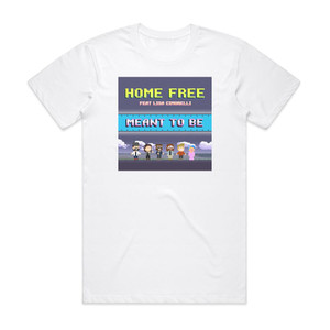 Home Free Meant To Be Album Cover T-Shirt White