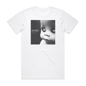 Hyper Bully Album Cover T-Shirt White Hyper Bully Album Cover T-Shirt White