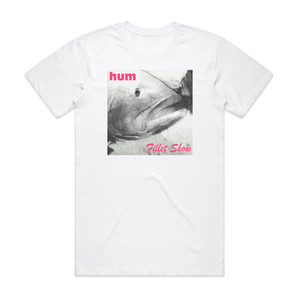 Hum Fillet Show Album Cover T-Shirt White Hum Fillet Show Album Cover T-Shirt White