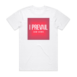 I Prevail Bow Down Album Cover T-Shirt White I Prevail Bow Down Album Cover T-Shirt White
