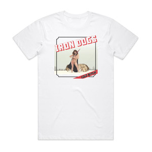 Iron Dogs Cold Bitch Album Cover T-Shirt White Iron Dogs Cold Bitch Album Cover T-Shirt White
