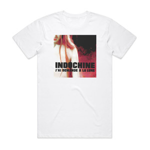 Indochine Jai Demand La Lune Album Cover T-Shirt White Indochine Jai Demand La Lune Album Cover T-Shirt White