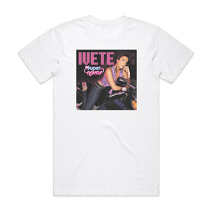 Ivete Sangalo As Super Novas Album Cover T-Shirt White Ivete Sangalo As Super Novas Album Cover T-Shirt White