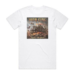 Iron Fire Among The Dead Album Cover T-Shirt White Iron Fire Among The Dead Album Cover T-Shirt White
