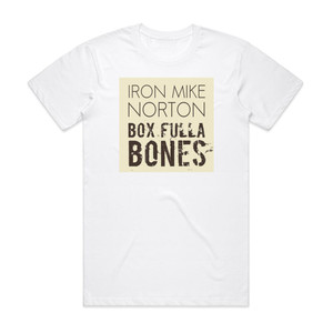 Iron Mike Norton Box Fulla Bones Album Cover T-Shirt White Iron Mike Norton Box Fulla Bones Album Cover T-Shirt White