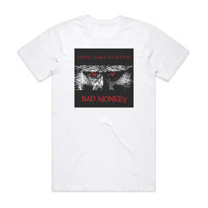 Iron Mike Norton Bad Monkey Album Cover T-Shirt White Iron Mike Norton Bad Monkey Album Cover T-Shirt White