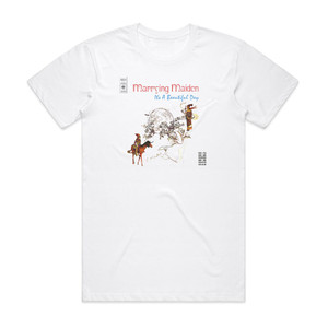 Its a Beautiful Day Marrying Maiden Album Cover T-Shirt White