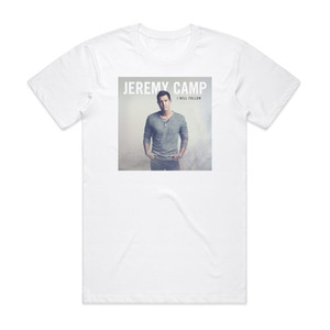 Jeremy Camp I Will Follow Album Cover T-Shirt White Jeremy Camp I Will Follow Album Cover T-Shirt White