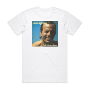 Julio Iglesias The 24 Greatest Songs Album Cover T-Shirt White Julio Iglesias The 24 Greatest Songs Album Cover T-Shirt White