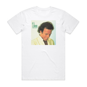 Julio Iglesias El Amor 1 Album Cover T-Shirt White Julio Iglesias El Amor 1 Album Cover T-Shirt White