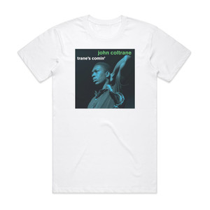 John Coltrane Tranes Comin Album Cover T-Shirt White John Coltrane Tranes Comin Album Cover T-Shirt White
