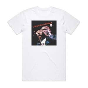 John Coltrane Live At Birdland Album Cover T-Shirt White John Coltrane Live At Birdland Album Cover T-Shirt White