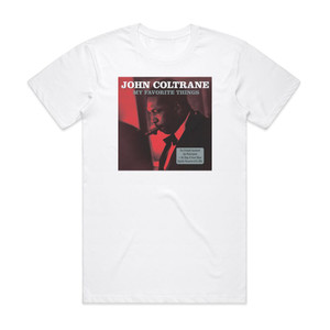 John Coltrane My Favourite Things 1 Album Cover T-Shirt White John Coltrane My Favourite Things 1 Album Cover T-Shirt White
