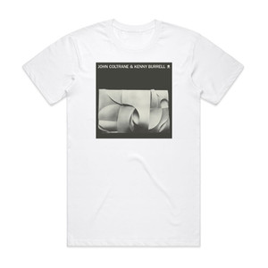 John Coltrane Kenny Burrell John Coltrane Album Cover T-Shirt White John Coltrane Kenny Burrell John Coltrane Album Cover T-Shirt White