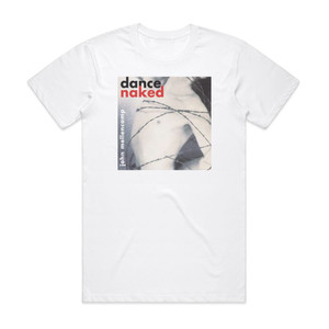 John Mellencamp Dance Naked Album Cover T-Shirt White