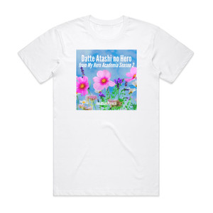 Jonathan Parecki Datte Atashi No Hero From My Hero Academia Season 2 Album Cover T-Shirt White