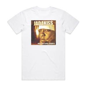 Jadakiss Kiss Tha Game Goodbye 1 Album Cover T-Shirt White