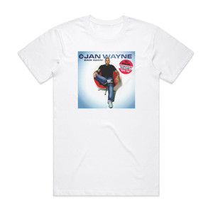 Jan Wayne Back Again Album Cover T-Shirt White Jan Wayne Back Again Album Cover T-Shirt White