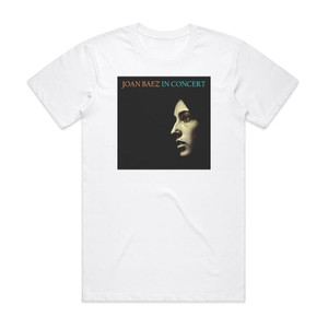 Joan Baez Joan Baez In Concert Album Cover T-Shirt White Joan Baez Joan Baez In Concert Album Cover T-Shirt White