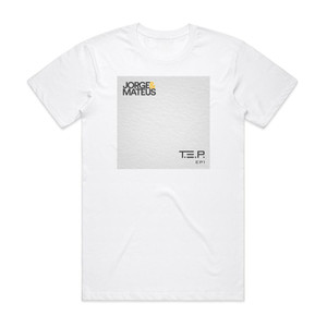 Jorge and Mateus Tep Ep 1 Album Cover T-Shirt White Jorge and Mateus Tep Ep 1 Album Cover T-Shirt White