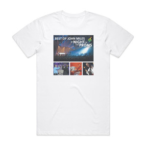 John Miles Best Of John Miles At Night Of The Proms Album Cover T-Shirt White