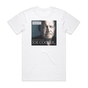 Joe Cocker The Life Of A Man The Ultimate Hits 19682013 Album Cover T-Shirt White