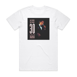 Jose Jose 30 Aos De Ser El Principe Album Cover T-Shirt White Jose Jose 30 Aos De Ser El Principe Album Cover T-Shirt White