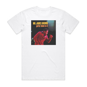 James Brown Gettin Down To It Album Cover T-Shirt White James Brown Gettin Down To It Album Cover T-Shirt White