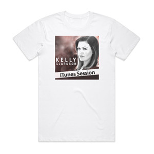 Kelly Clarkson Itunes Session Album Cover T-Shirt White Kelly Clarkson Itunes Session Album Cover T-Shirt White