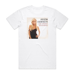 Kristin Chenoweth I Want Somebody Bitch About 1 Album Cover T-Shirt White Kristin Chenoweth I Want Somebody Bitch About 1 Album Cover T-Shirt White