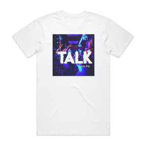Lets Talk Love Me Album Cover T-Shirt White Lets Talk Love Me Album Cover T-Shirt White