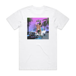 Lets Talk Wake Me When Its Over Album Cover T-Shirt White Lets Talk Wake Me When Its Over Album Cover T-Shirt White